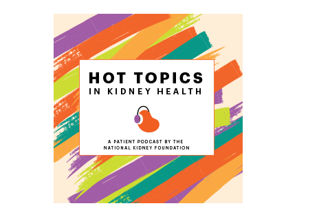 Hot Topics in Kidney Health Podcast Graphic