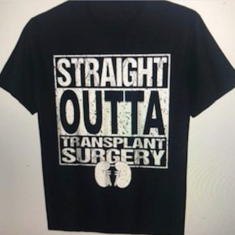 Shirt that says "Straight outta transplant surgery"