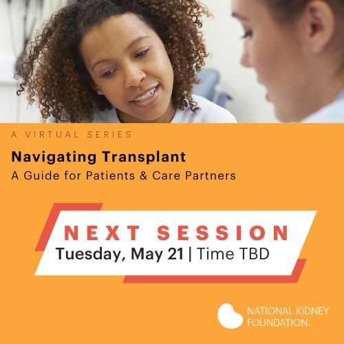 Navigating Transplant patient webinar series presented by National Kidney Foundation
